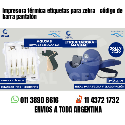 Impresora térmica etiquetas para zebra  código de barra pantalón